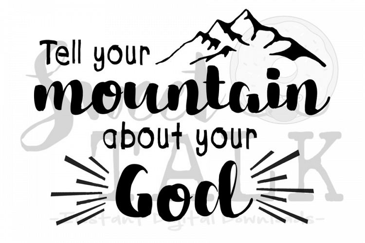 Tell your mountain about your God-svg, digital download