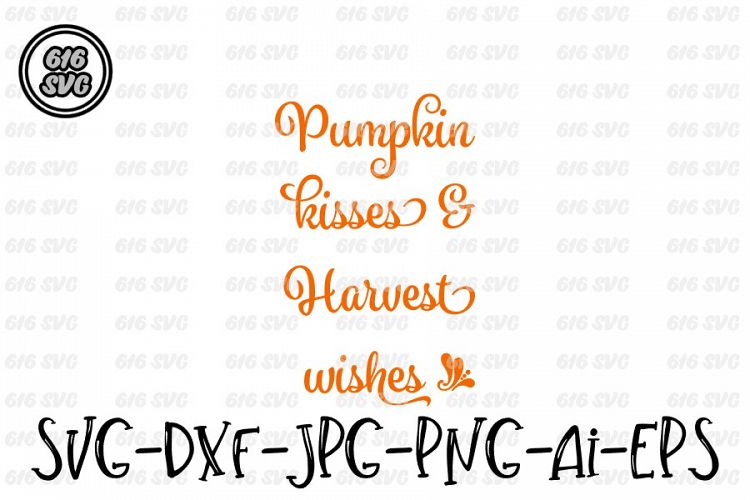 Pumpkin Kisses & Harvest Wishes SVG, DXF, JPG, PNG, AI, EPS