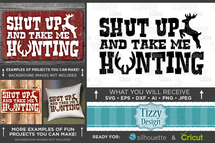 Shut Up and Take Me Hunting - Deer HUNTING SVG Files - 834