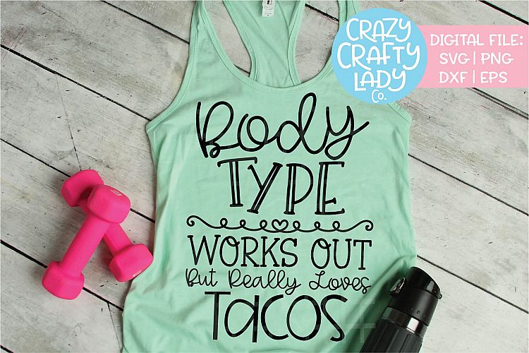 Body Type Works Out But Loves Tacos SVG DXF EPS PNG Cut File