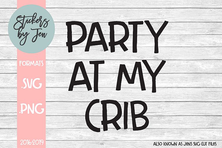Party At My Crib SVG Cut File