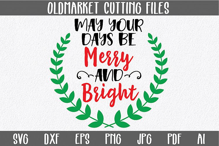 May Your Days Be Merry and Bright - Christmas SVG Cut File