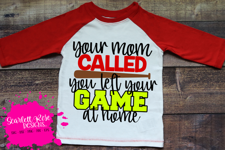 Your Mom Called You Left Your Game at Home - Softball SVG