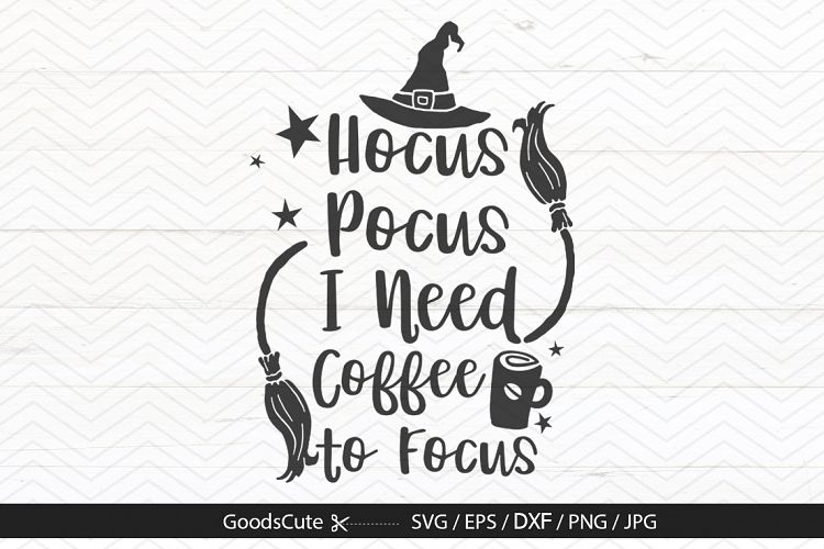 Hocus Pocus I Need Coffee To Focus - SVG DXF JPG PNG EPS