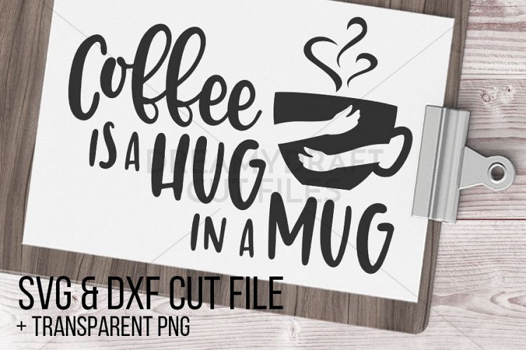 Coffee is a hug in a mug SVG   DXF cut file printable
