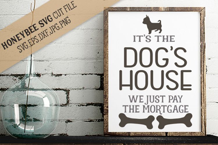 Its the Dogs House SVG Cut File
