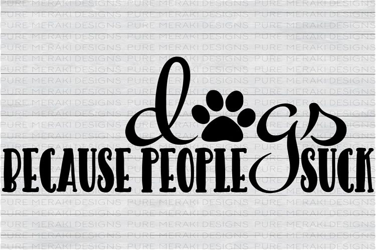 Dogs, Because People Suck SVG