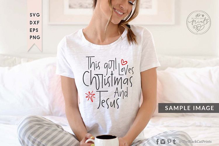 This girl loves Christmas and Jesus SVG DXF PNG EPS