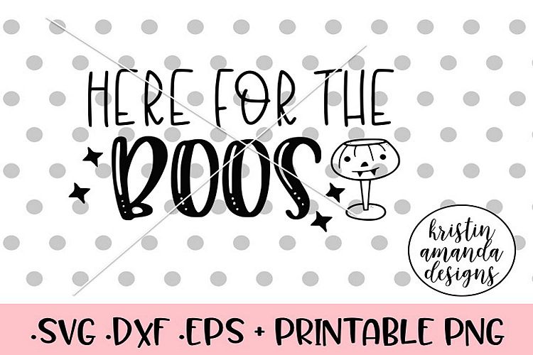 Here for the Boos Halloween Fall SVG DXF EPS PNG