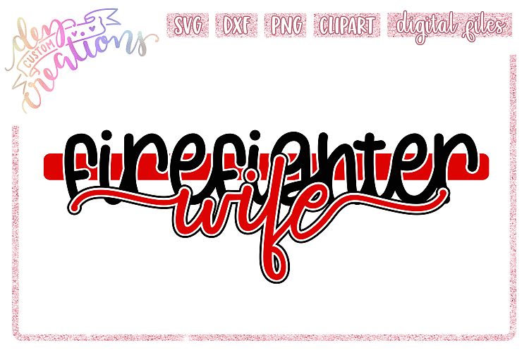 Firefighter Wife - SVG DXF PNG Crafting cut file