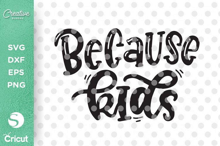 Because Kids SVG DXF Cut File, Momlife Svg, #Momlife Svg