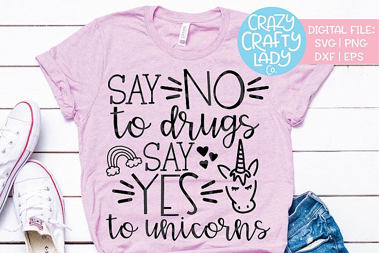 Say No To Drugs Say Yes to Unicorns SVG DXF EPS PNG Cut File