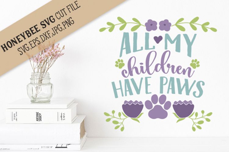 All my Children have Paws SVG Cut File