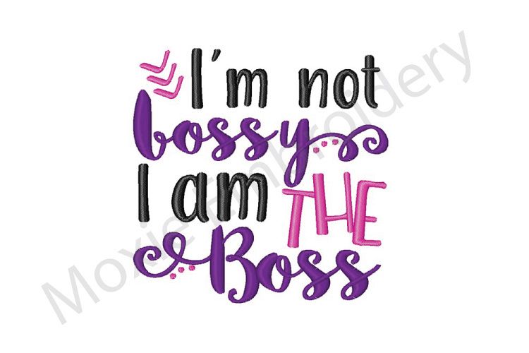 I Am The Boss Embroidery Design, Not Bossy Embroidery