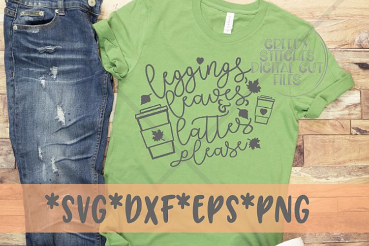 Leggings, Leaves, and Lattes SVG DXF EPS PNG