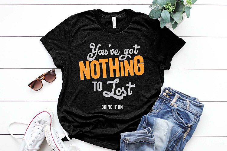 Youve got nothing to lost Printable