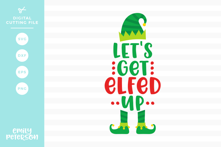 Lets Get Elfed Up SVG DXF EPS PNG