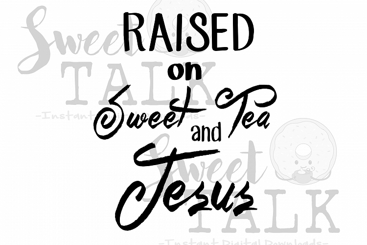 Raised on sweet tea and Jesus-Instant digital download