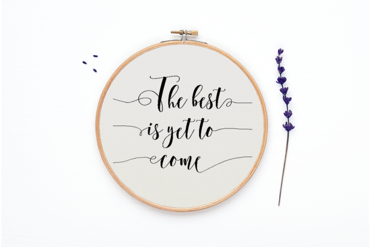 The best is yet to come cross stitch pattern
