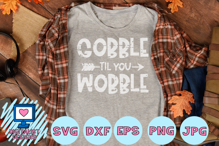 Gobble til you Wobble, Thanksgiving SVG