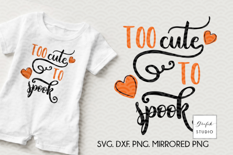 Too Cute To Spook  Halloween SVG File, DXF and PNG File