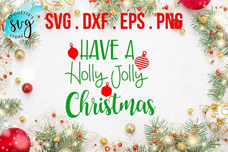 Have A Holly Jolly Christmas SVG, DXF, PNG, EPS File