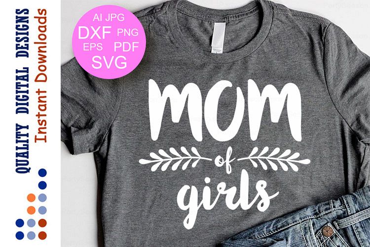 Mom Of Girls Svg Mom Life svg Mothers Day Gift Mom svg