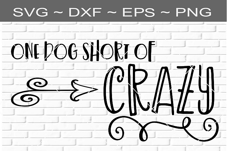 One Dog Short Of Crazy SVG Digital File Instant Download