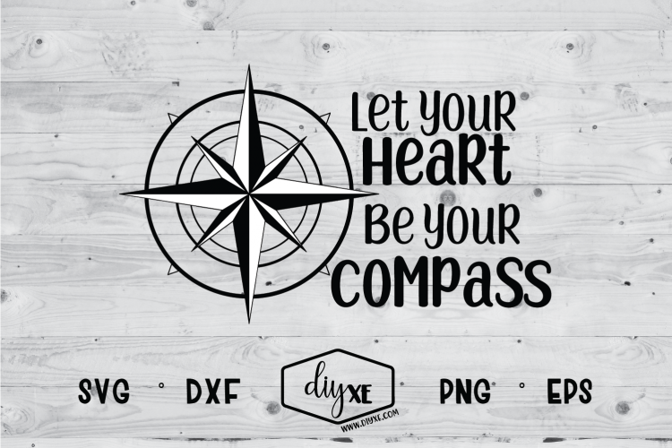 Download Let Your Heart Be Your Compass - A Travel SVG Cut File ...