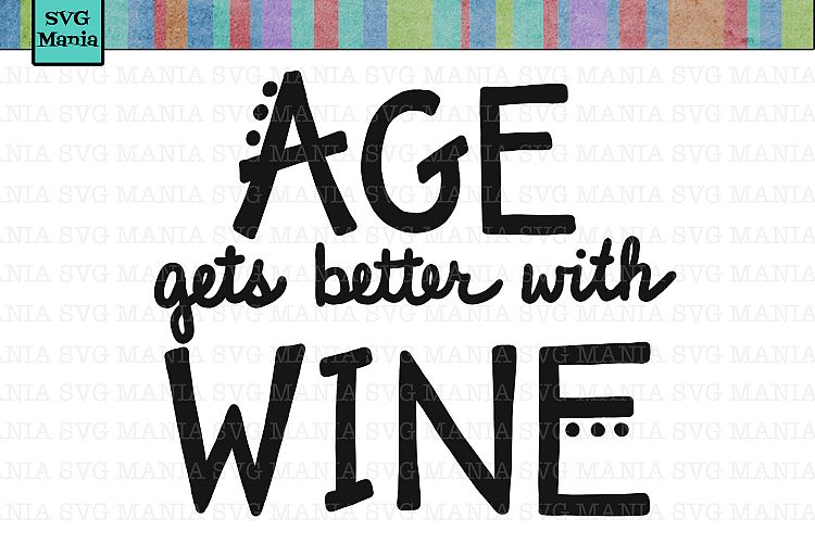 Funny Wine Glass SVG, Age Gets Better With Wine SVG, SVG