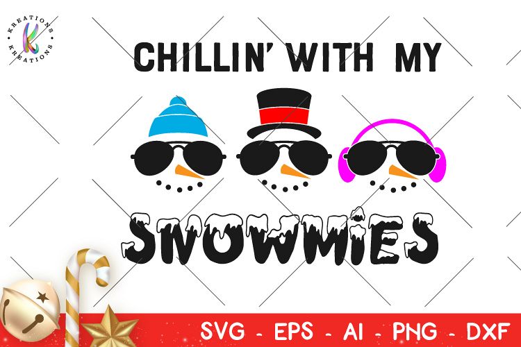 Christmas svg Snowman svg Chillin with my Snowmies svg