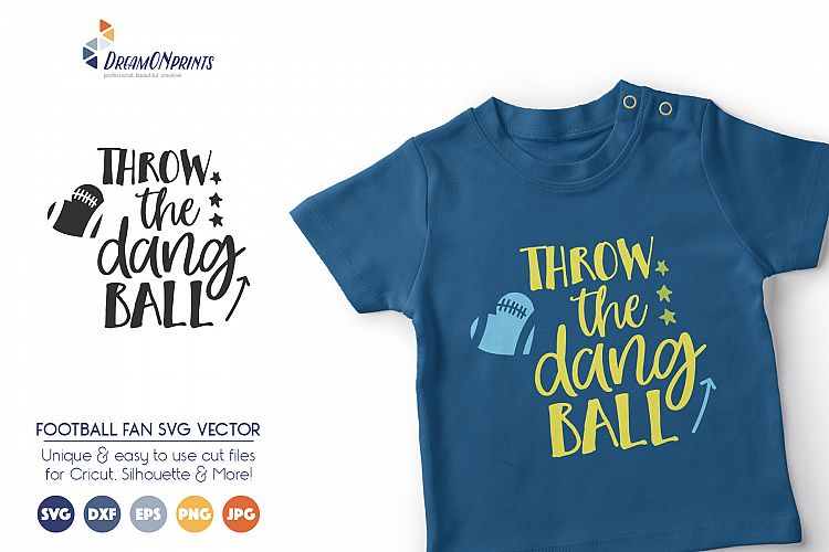 Football SVG Cut Files - Throw the Dang Ball