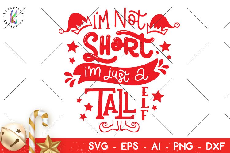 Christmas svg Im not short Im just a tall Elf svg