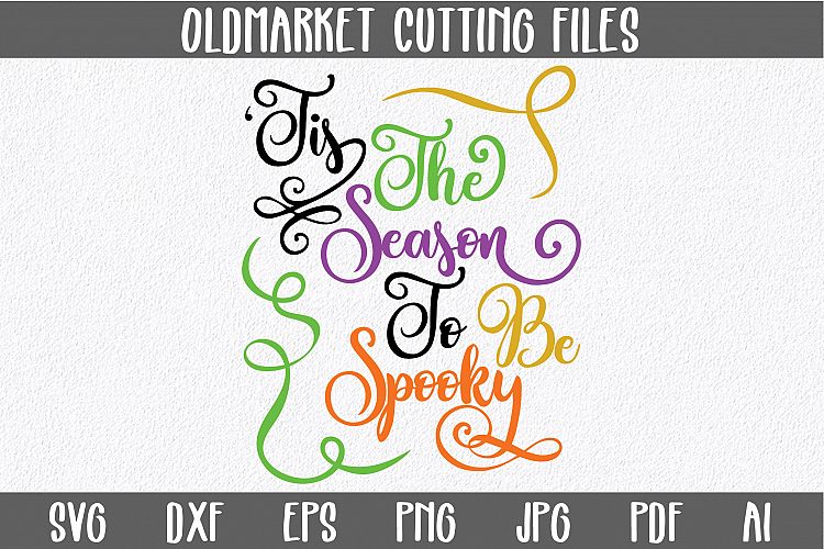 Tis the Season to Be Spooky SVG Cut File - Halloween EPS DXF
