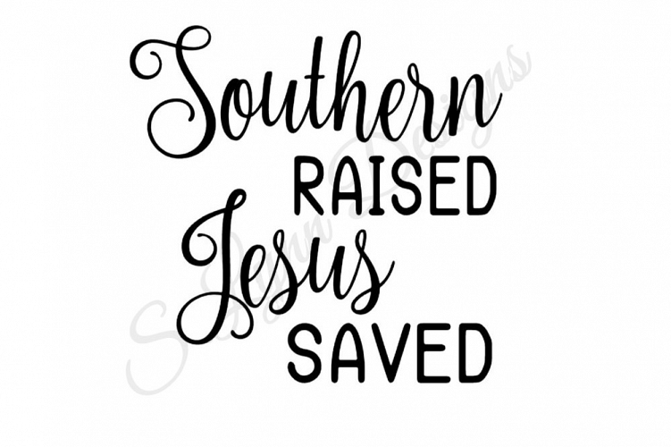 Southern Raised Jesus Saved SVG File