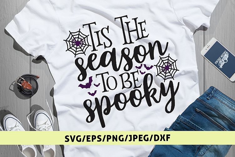 Tis The Season To Be Spooky - Halloween SVG EPS DXF PNG