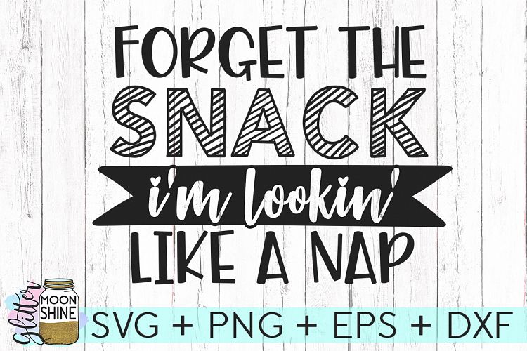 Forget The Snack SVG DXF PNG EPS Cut Files