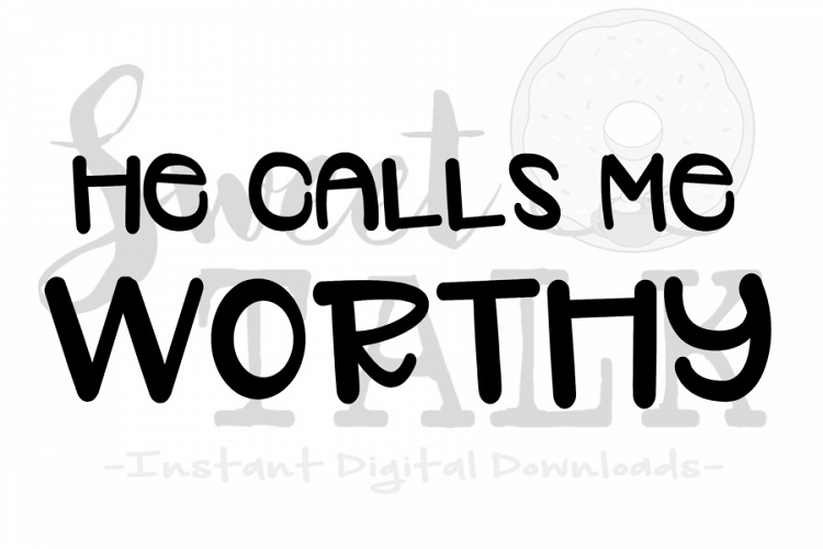 He calls me worthy-svg, digital download
