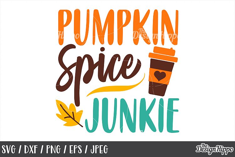 Pumpkin Spice Junkie SVG PNG DXF EPS JPEG Cut Files, Designs