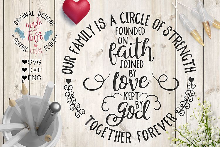 Our Family is a Circle of Strength Founded on Faith, Joined by Love, Kept by God Cut File  (SVG, DXF, PNG)