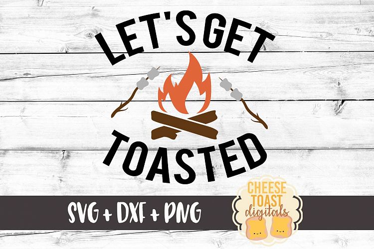 Let's Get Toasted - Camping SVG File
