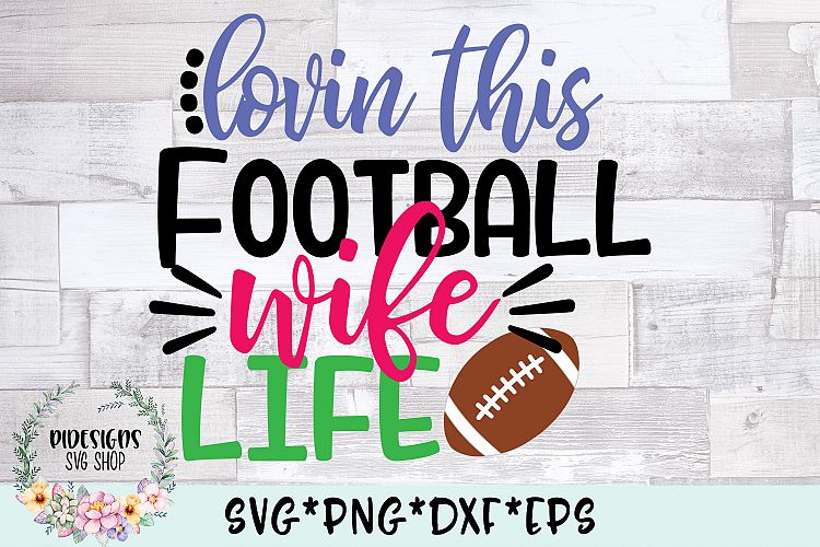Lovin This Football Wife Life SVG Cut File