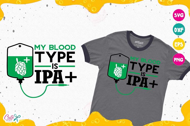 My blood type is ipa, Beer Sayings s, Beer Humor svg