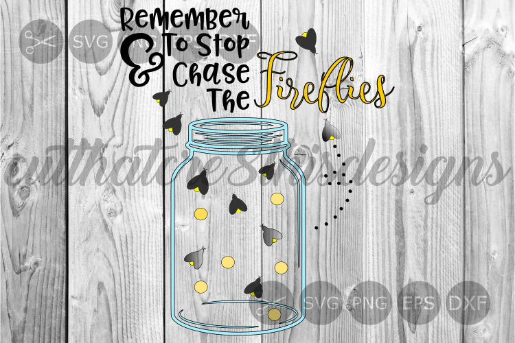 Remember To Stop And Chase Fireflies, Mason, Cut File, SVG.