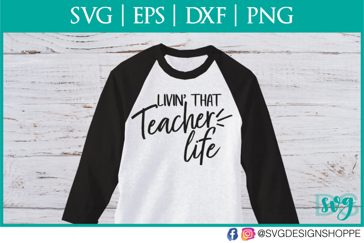 Livin that teacher Life, Teacher, Teacher SVG, School svg