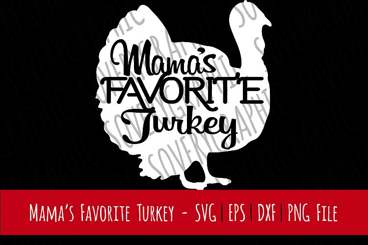 Mamas Favorite Turkey | Cutting File | Printable | SVG |PNG