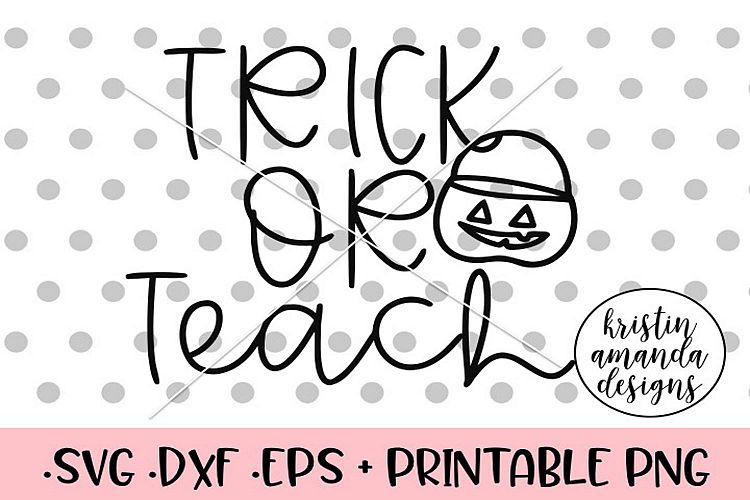 Trick or Teach Teacher Halloween Fall SVG DXF SVG DXF EPS