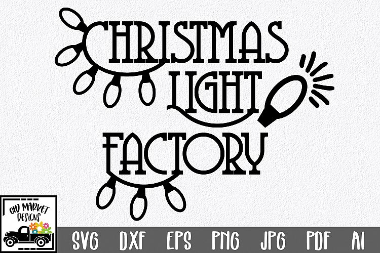 Christmas SVG Cut File - Christmas Light Factory SVG DXF PNG