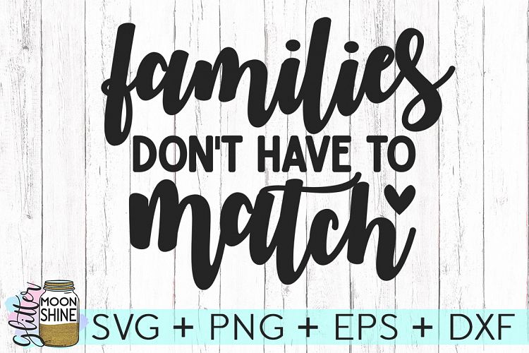 Families Dont Have To Match SVG DXF PNG EPS Cutting Files