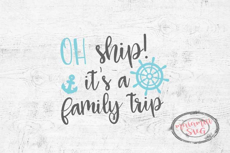 Oh Ship Its a Family Trip Svg Trip Svg Family Svg Vacation Mode Cruise Cut File Cruise Svg